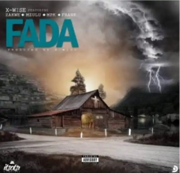 X-Wise - Fada Ft. Zakwe, Mpk, Frank & Mzulu